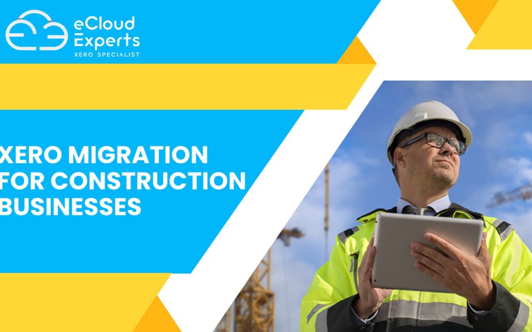 Streamlining Construction Business with Xero: A Comprehensive Guide