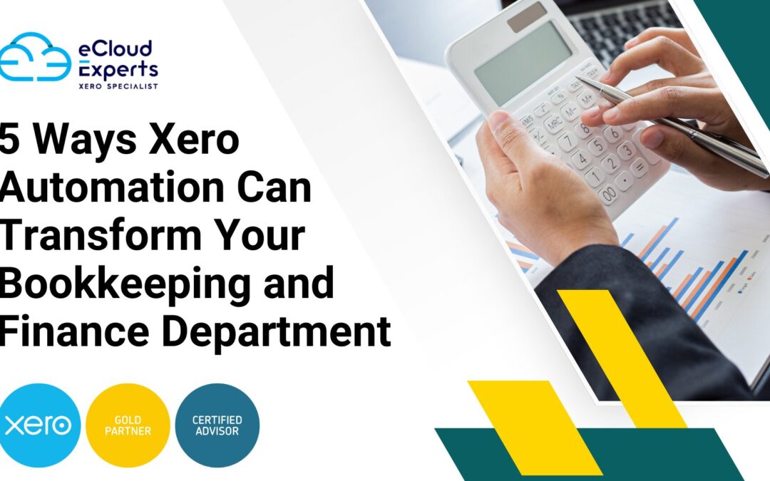 5 Ways Xero Automation Can Transform Your Bookkeeping and Finance Department