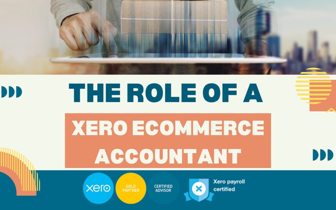 The Role of a Xero eCommerce Accountant: More Than Just Bookkeeping