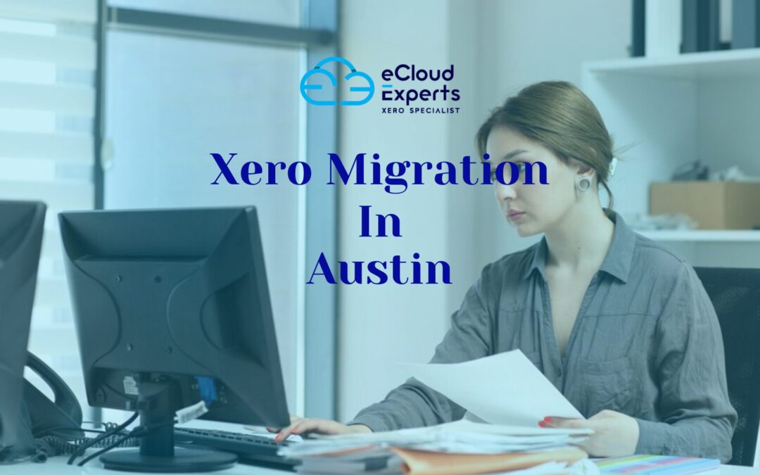 Streamline Your Business Operations with Xero Migration in Austin