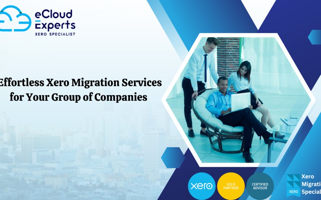 Effortless Xero Migration Services for Your Group of Companies