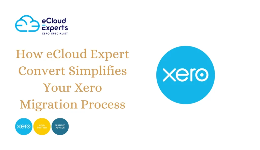 How eCloud Expert Convert Simplifies Your Xero Migration ProcessHow eCloud Expert Convert Simplifies Your Xero Migration Process