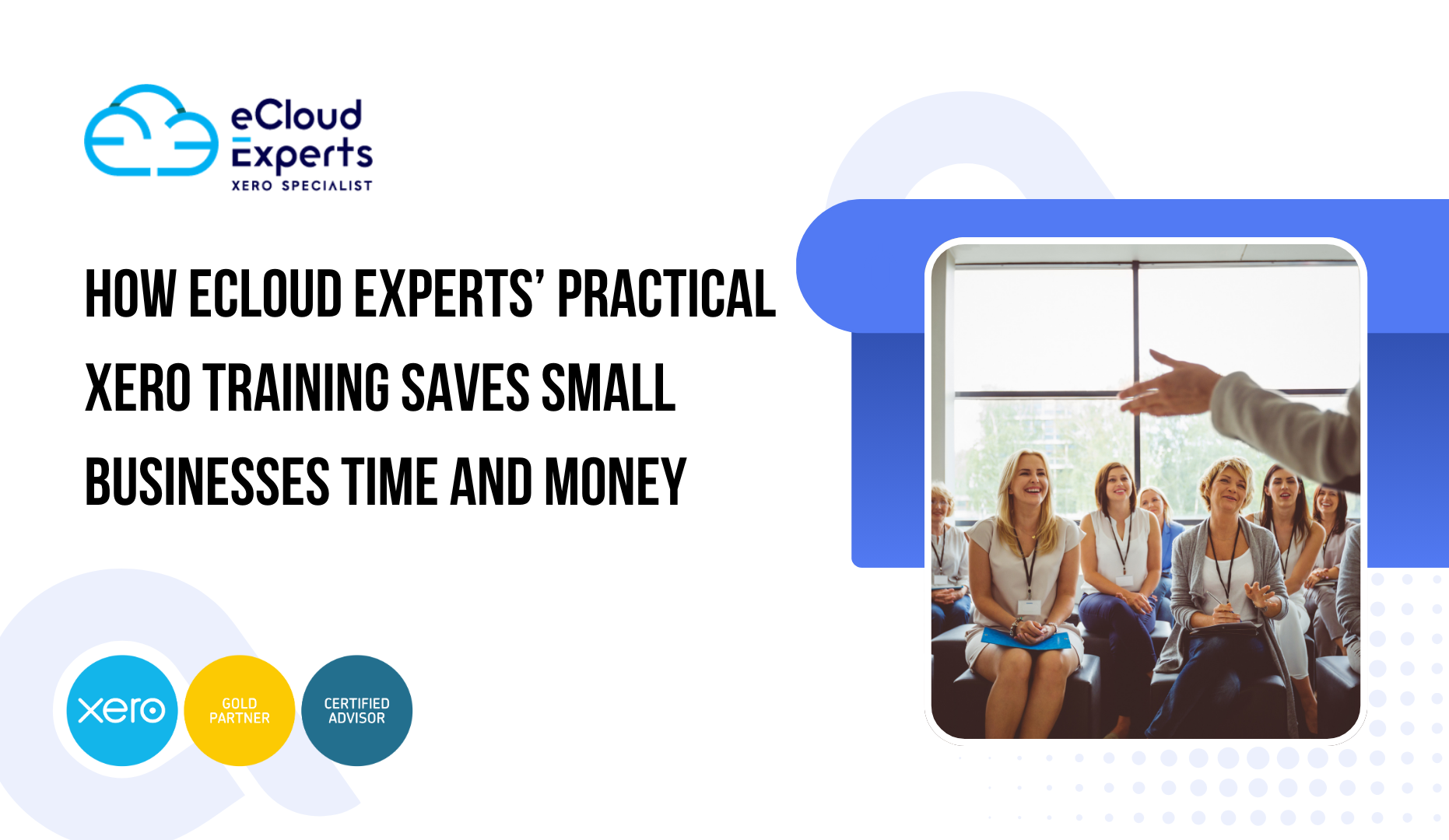 How eCloud Experts’ Practical Xero Training Saves Small Businesses Time and Money