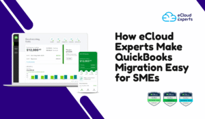 How eCloud Experts Make QuickBooks Migration Easy for SMEs