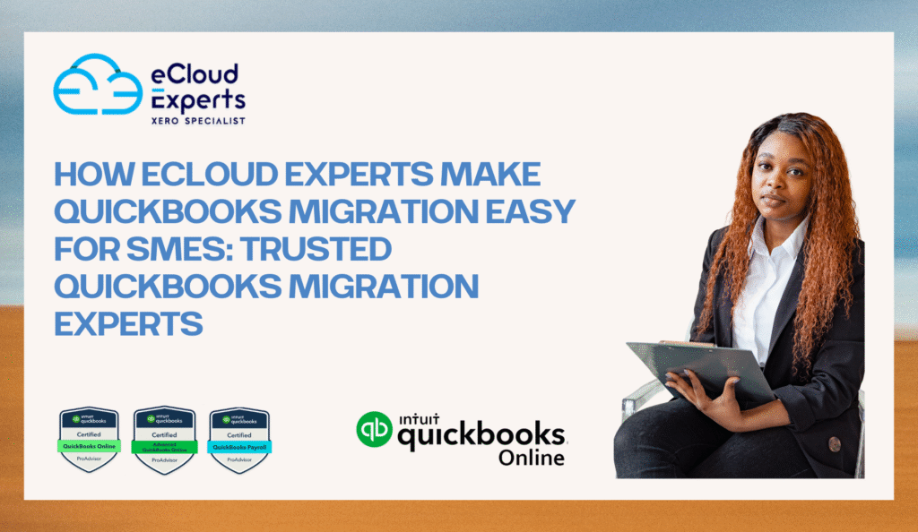How eCloud Experts Make QuickBooks Migration Easy for SMEs: Trusted QuickBooks Migration Experts
