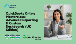 QuickBooks Online Masterclass: Advanced Reporting & Custom Dashboards (UK Edition)