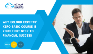 Why eCloud Experts’ Xero Basic Course is Your First Step to Financial Success