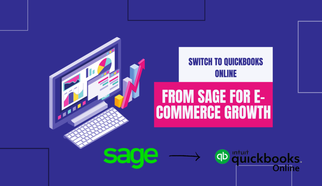 Switch to QuickBooks Online from Sage for E-commerce Growth