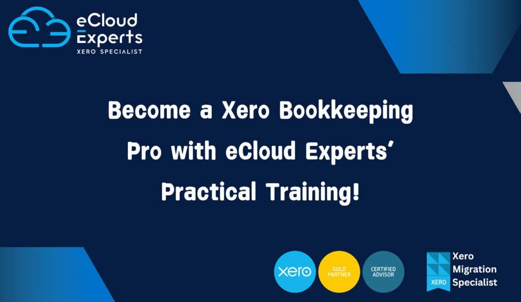 Become a Xero Bookkeeping Pro with eCloud Experts’ Practical Training!