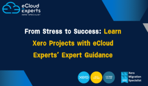 From Stress to Success: Learn Xero Projects with eCloud Experts’ Expert Guidance
