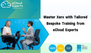 Master Xero with Tailored Bespoke Training from eCloud Experts