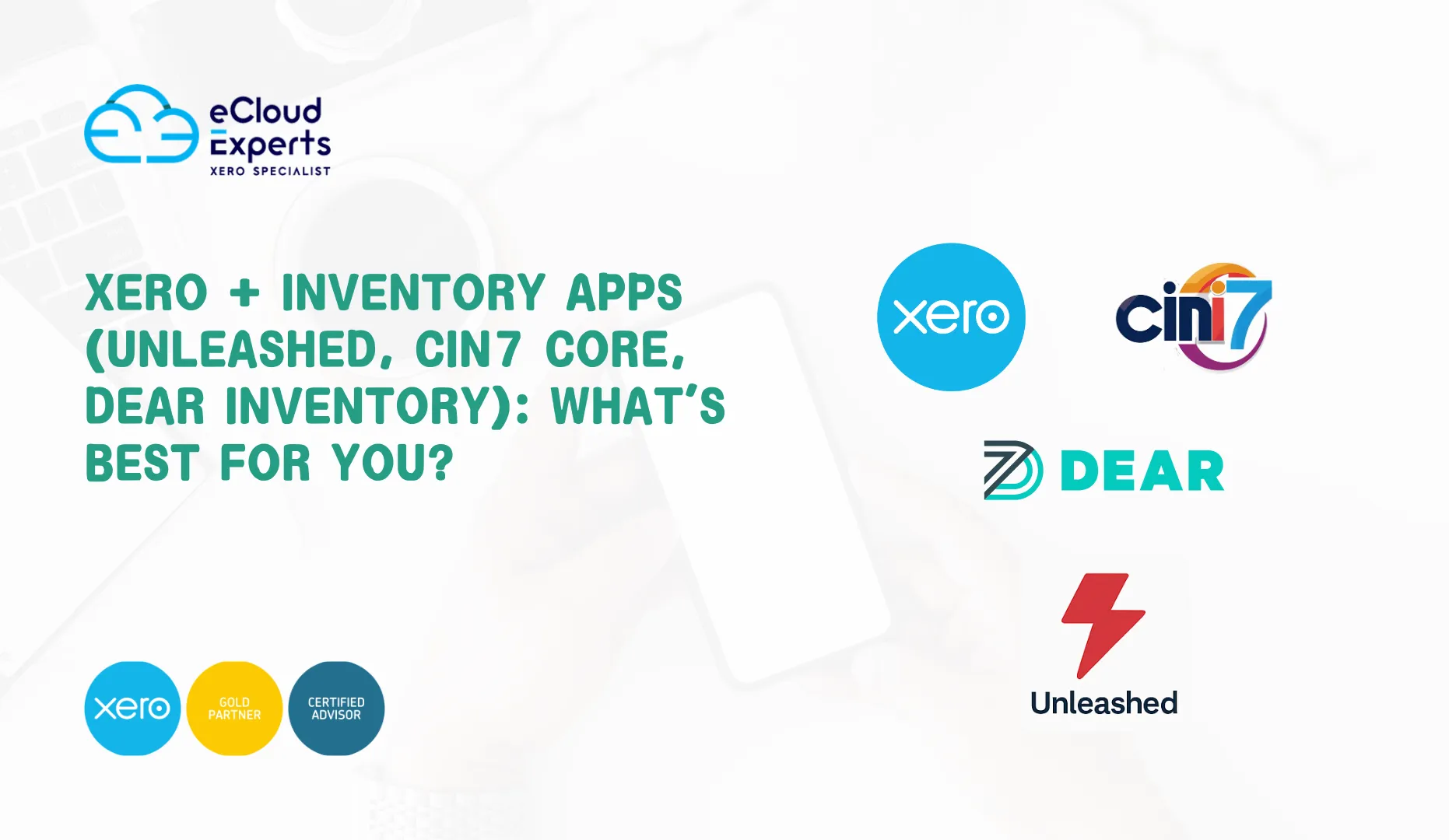 Xero + Inventory Apps (Unleashed, Cin7 Core, Dear Inventory): What’s Best for You?